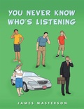 Cover: You Never Know Who's Listening - AUTHORHOUSE