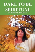 Cover: Dare to Be Spiritual - AuthorHouse UK