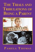 Cover: The Trials and Tribulations of Being a Parent - AuthorHouse UK