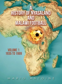 Abbildung von: A History of Nyasaland and Malawi Football - AuthorHouse UK