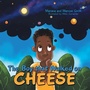 Cover: The Boy That Walked on Cheese - Archway Publishing