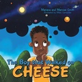 Cover: The Boy That Walked on Cheese - Archway Publishing