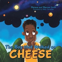 Enlarge image Cover: The Boy That Walked on Cheese - Archway Publishing