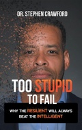 Cover: Too Stupid to Fail - Archway Publishing