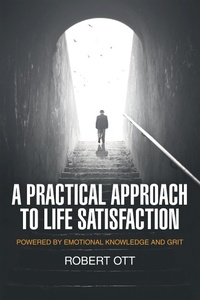 Enlarge image Cover: A Practical Approach to Life Satisfaction - Archway Publishing