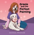 Cover: Gracie and the Perfect Painting - Archway Publishing
