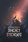 Cover: A Collection of Short Stories - Archway Publishing