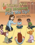Cover: When Will My Mommy Pick Me Up? - Archway Publishing