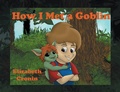 Cover: How I Met a Goblin - Archway Publishing