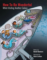 Enlarge image Cover: How to be Wonderful While Visiting Another Galaxy - Archway Publishing