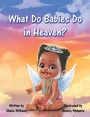 Cover: What Do Babies Do in Heaven? - Archway Publishing