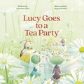 Cover: Lucy Goes to a Tea Party - Archway Publishing