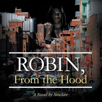 Enlarge image Cover: Robin, From the Hood - Archway Publishing
