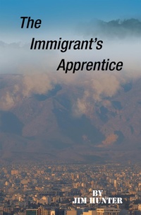 Enlarge image Cover: The Immigrant's Apprentice - Trafford Publishing