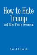 Cover: How to Hate Trump and Other Poems Polemical - Trafford Publishing