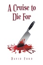 Cover: A Cruise to Die For - Xlibris Us