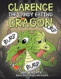 Cover: Clarence the Candy Eating Dragon - Xlibris Us
