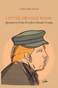 Abbildung von: Little Orange Book: Quotations from President Donald Trump - Xlibris Us