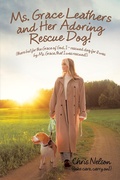 Cover: Ms. Grace Leathers and Her Rescue Dog - Xlibris Us