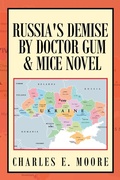 Cover: Russia's Demise by Doctor Gum & Mice Novel - Xlibris Us