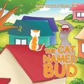 Cover: The Cat Named Bud - Xlibris Us