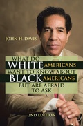 Cover: What Do White Americans Want to Know About Black Americans but Are Afraid to Ask - Xlibris Us