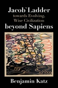 Cover: Jacob` Ladder Towards Evolving, Wise Civilization Beyond Sapiens - Xlibris Us