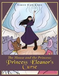 Cover: The Mouse and the Princess: Princess Eleanor's Curse - Xlibris Us