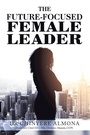 Cover: The Future-Focused Female Leader - Xlibris Us