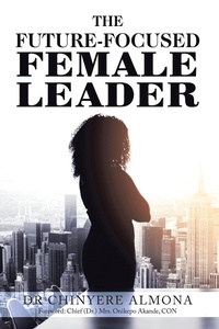 Enlarge image Cover: The Future-Focused Female Leader - Xlibris Us