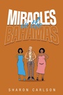 Cover: Miracles in the Bahamas - Xlibris Us