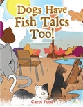 Cover: Dogs Have Fish Tales Too! - Xlibris Us