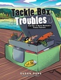 Cover: Tackle Box Troubles - Xlibris Us