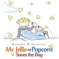 Cover: Mr. Jellie and Popcorn Saves the Day - AUTHORHOUSE