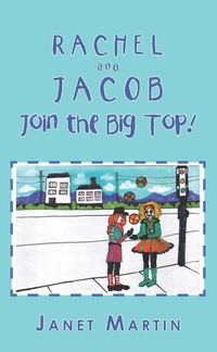 Enlarge image Cover: Rachel and Jacob Join the Big Top! - AUTHORHOUSE