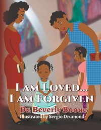 Enlarge image Cover: I Am Loved . . . I Am Forgiven - AUTHORHOUSE