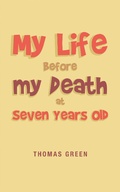 Cover: My Life Before My Death at Seven Years Old - AUTHORHOUSE
