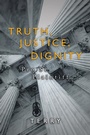 Cover: Truth, Justice, Dignity - AUTHORHOUSE