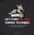 Cover: Lee's Street Jiu Jitsu Training Techniques Vol.1 "The Essential Defense Guide to Use in a Street Fight" - AUTHORHOUSE