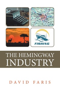 Enlarge image Cover: The Hemingway Industry - AUTHORHOUSE
