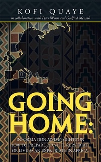 Abbildung von: Going Home: Information and Insights on How to Prepare to Visit, Repatriate or Live as an Expatriate in Africa. - AUTHORHOUSE
