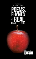 Cover: Poems, Rhymes & Real Heartfelt Shit - AUTHORHOUSE