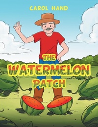 Enlarge image Cover: The Watermelon Patch - AUTHORHOUSE