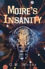 Cover: Moiré's Insanity - AUTHORHOUSE