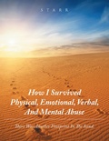 Cover: How I Survived Physical,  Emotional, Verbal, and Mental  Abuse - AUTHORHOUSE