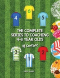 Cover: The Complete Series to Coaching 4-6 Year Olds - AuthorHouse UK