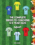 Cover: The Complete Series to Coaching 4-6 Year Olds - AuthorHouse UK
