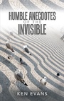 Cover: Humble Anecdotes of the Invisible - AuthorHouse UK