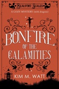 Cover: Bonfire of the Calamities - a Cozy Mystery (with Dragons) - Kim M. Watt