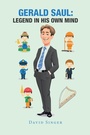 Cover: Gerald Saul: Legend in His Own Mind - Xlibris AU